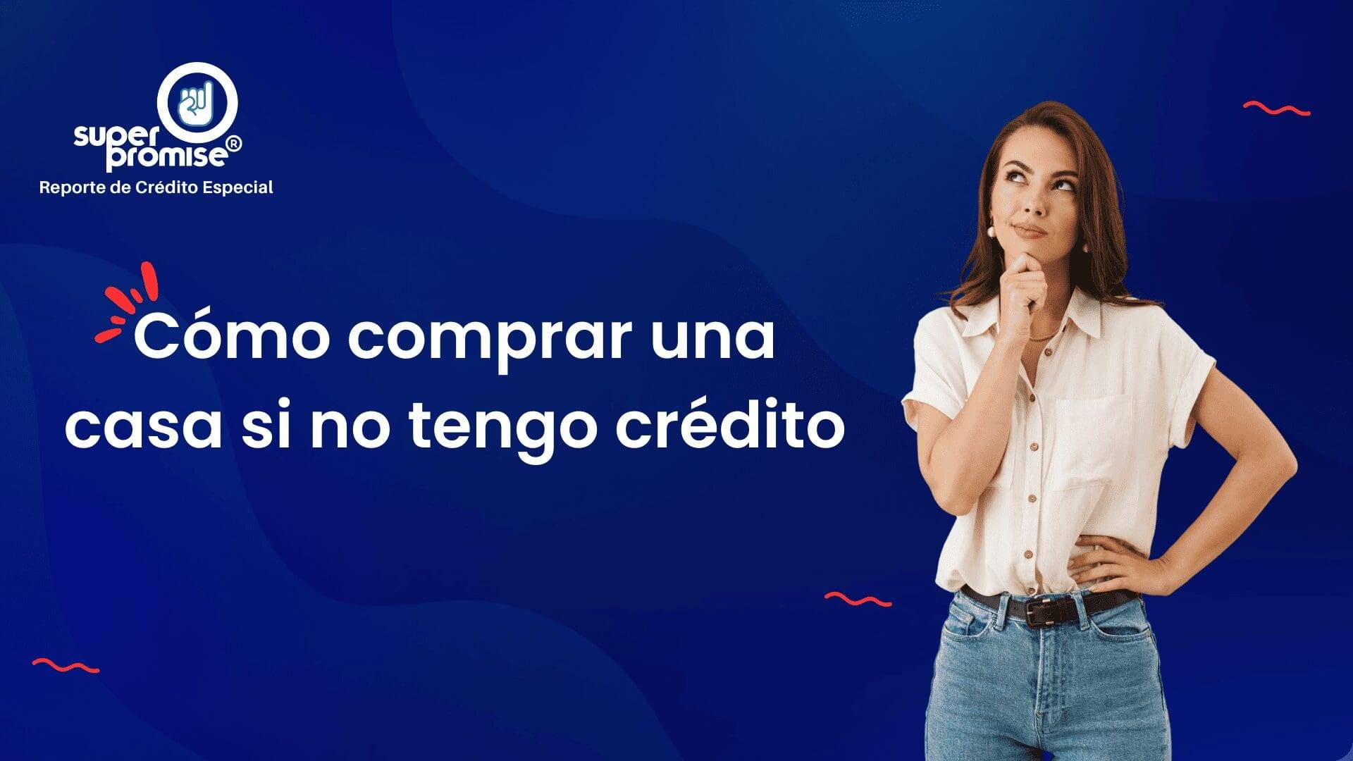 Cómo comprar una casa si no tengo crédito